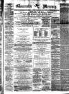 Gloucester Mercury Saturday 29 January 1876 Page 1