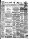 Gloucester Mercury Saturday 25 March 1876 Page 1