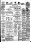 Gloucester Mercury Saturday 16 September 1876 Page 1