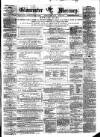 Gloucester Mercury Saturday 31 March 1877 Page 1
