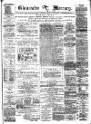 Gloucester Mercury Saturday 15 May 1880 Page 1
