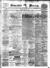 Gloucester Mercury Saturday 26 February 1881 Page 1