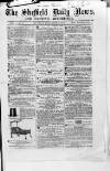 Sheffield Daily News Saturday 06 December 1856 Page 1