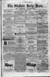 Sheffield Daily News Friday 12 December 1856 Page 1