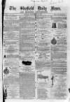 Sheffield Daily News Monday 29 December 1856 Page 1
