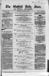 Sheffield Daily News Saturday 16 January 1858 Page 1