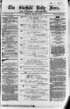 Sheffield Daily News Tuesday 19 January 1858 Page 1