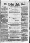Sheffield Daily News Thursday 25 February 1858 Page 1
