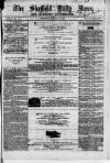 Sheffield Daily News Tuesday 16 March 1858 Page 1