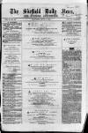 Sheffield Daily News Saturday 03 April 1858 Page 1