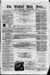 Sheffield Daily News Monday 26 April 1858 Page 1