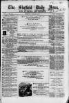 Sheffield Daily News Tuesday 27 April 1858 Page 1