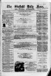Sheffield Daily News Wednesday 28 April 1858 Page 1