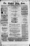 Sheffield Daily News Saturday 22 May 1858 Page 1