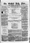Sheffield Daily News Wednesday 30 June 1858 Page 1