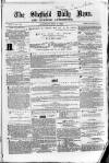 Sheffield Daily News Saturday 31 July 1858 Page 1