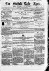Sheffield Daily News Saturday 07 August 1858 Page 1
