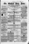 Sheffield Daily News Saturday 11 September 1858 Page 1