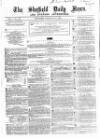 Sheffield Daily News Thursday 17 February 1859 Page 1