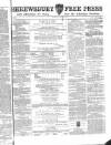 Shrewsbury Free Press, and Advertiser for Salop Saturday 24 March 1866 Page 1