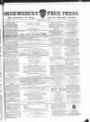 Shrewsbury Free Press, and Advertiser for Salop Saturday 05 May 1866 Page 1