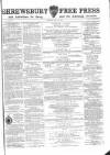 Shrewsbury Free Press, and Advertiser for Salop Saturday 12 May 1866 Page 1
