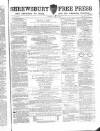 Shrewsbury Free Press, and Advertiser for Salop Saturday 19 May 1866 Page 1
