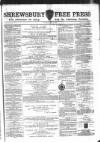 Shrewsbury Free Press, and Advertiser for Salop Saturday 07 July 1866 Page 1