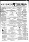 Shrewsbury Free Press, and Advertiser for Salop Saturday 03 November 1866 Page 1