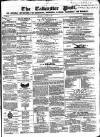Tadcaster Post, and General Advertiser for Grimstone Thursday 07 August 1862 Page 1