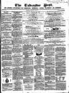 Tadcaster Post, and General Advertiser for Grimstone Thursday 15 January 1863 Page 1