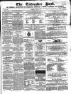 Tadcaster Post, and General Advertiser for Grimstone Thursday 13 August 1863 Page 1