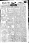 Public Ledger and Daily Advertiser Saturday 29 March 1806 Page 1