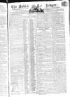 Public Ledger and Daily Advertiser Friday 08 August 1806 Page 1