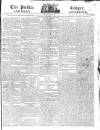 Public Ledger and Daily Advertiser Saturday 12 July 1817 Page 1