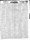 Public Ledger and Daily Advertiser Friday 15 June 1827 Page 1