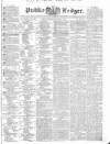 Public Ledger and Daily Advertiser Wednesday 06 January 1836 Page 1