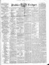 Public Ledger and Daily Advertiser Thursday 11 August 1836 Page 1