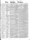 Public Ledger and Daily Advertiser Saturday 02 September 1837 Page 1