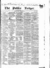Public Ledger and Daily Advertiser Saturday 09 December 1837 Page 1