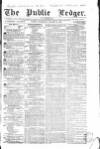 Public Ledger and Daily Advertiser Wednesday 31 January 1838 Page 1