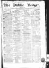Public Ledger and Daily Advertiser Tuesday 13 February 1838 Page 1