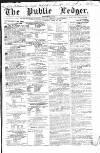 Public Ledger and Daily Advertiser Saturday 28 April 1838 Page 1