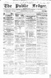 Public Ledger and Daily Advertiser Tuesday 27 June 1843 Page 1