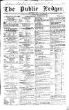 Public Ledger and Daily Advertiser Saturday 30 September 1843 Page 1