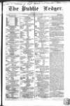 Public Ledger and Daily Advertiser Friday 21 May 1847 Page 1