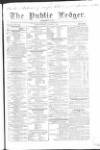 Public Ledger and Daily Advertiser Monday 04 October 1847 Page 1