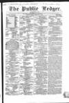 Public Ledger and Daily Advertiser Friday 18 February 1848 Page 1