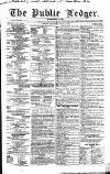 Public Ledger and Daily Advertiser Saturday 03 April 1852 Page 1