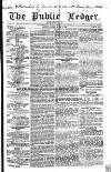 Public Ledger and Daily Advertiser Friday 09 April 1852 Page 1